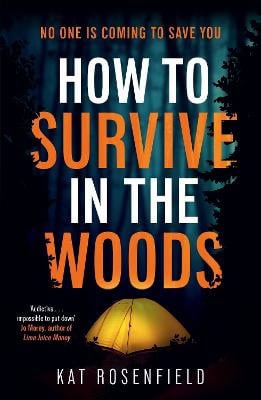 Kat Rosenfield : How to Survive in the Woods
