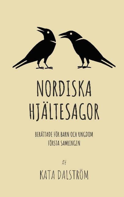 Kata Dalström : Nordiska Hjältesagor : berättade för barn och ungdom - första samlingen