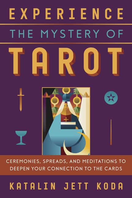 Katalin Jett Koda : Experience the Mystery of Tarot