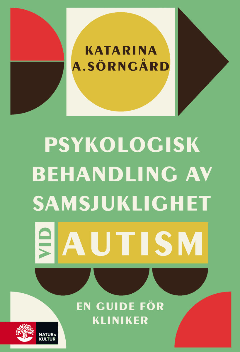 Katarina A. Sörngård : Psykologisk behandling av samsjuklighet vid autism : en guide för kliniker