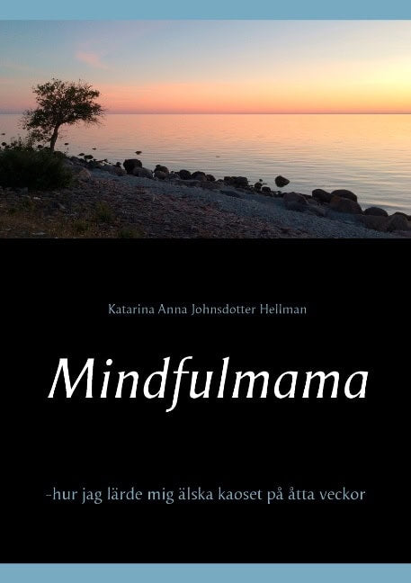 Katarina Anna Johnsdotter Hellman : Mindfulmama