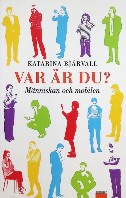 Katarina Bjärvall : Var är du?, Människan och mobilen