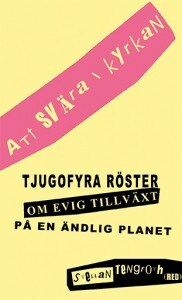 Tengroth, Stellan ; Lindström, Fredrik ; Schlaug, Birger ; Wijkman, Anders ; Edman, Stefan ; Holmgen, Pär ; Sanne, Christer ; Oscarson, Stina ; Hornborg, Alf ; Bjärvall, Katarina ; Wilderäng, Lars ; Brülde, Bengt : Att svära i kyrkan