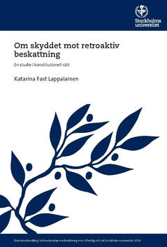 Katarina Fast Lappalainen : Om skyddet mot retroaktiv beskattning : en studie i konstitutionell rätt