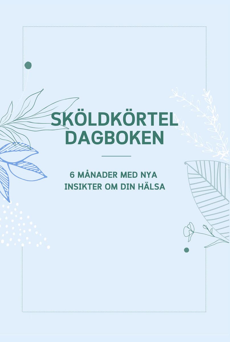 Katarina Fornander : Sköldkörteldagboken - 6 månader med nya insikter om din hälsa