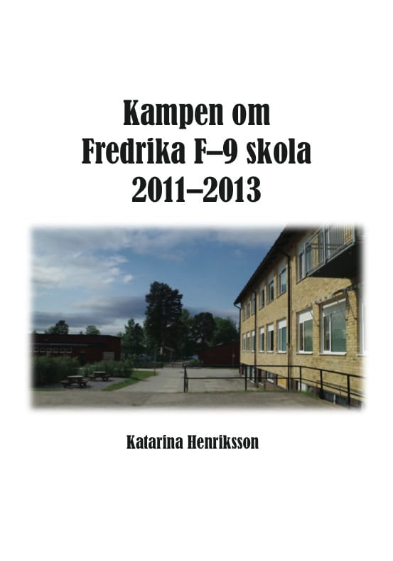 Katarina Henriksson : Kampen om Fredrika F-9 skola 2011-2013