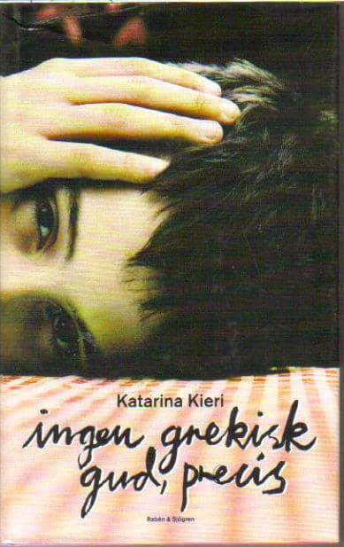 Katarina Kieri : Ingen grekisk gud, precis.