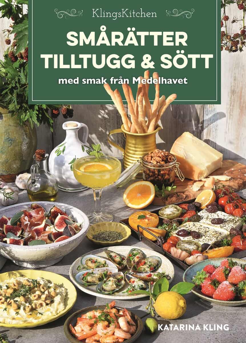 Katarina Kling : Smårätter, tilltugg och sött med smak från Medelhavet