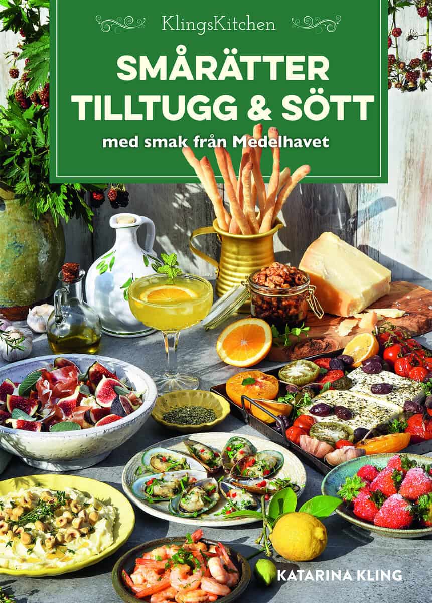 Katarina Kling : Smårätter, tilltugg och sött med smak från Medelhavet