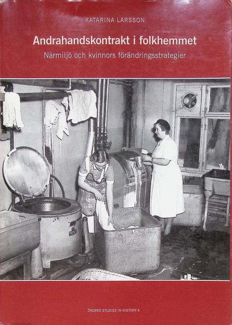 Katarina Larsson : Andrahandskontrakt i folkhemmet, Närmiljö och kvinnors förändringsstrategier