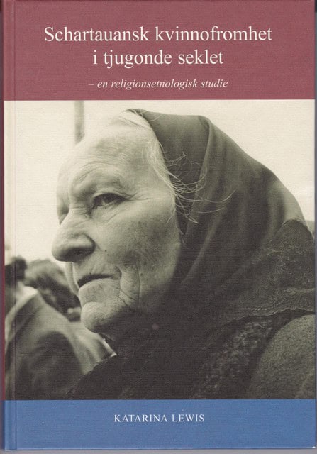 Katarina Lewis : Schartauansk kvinnofromhet i tjugonde seklet, - en religionsetnologisk studie