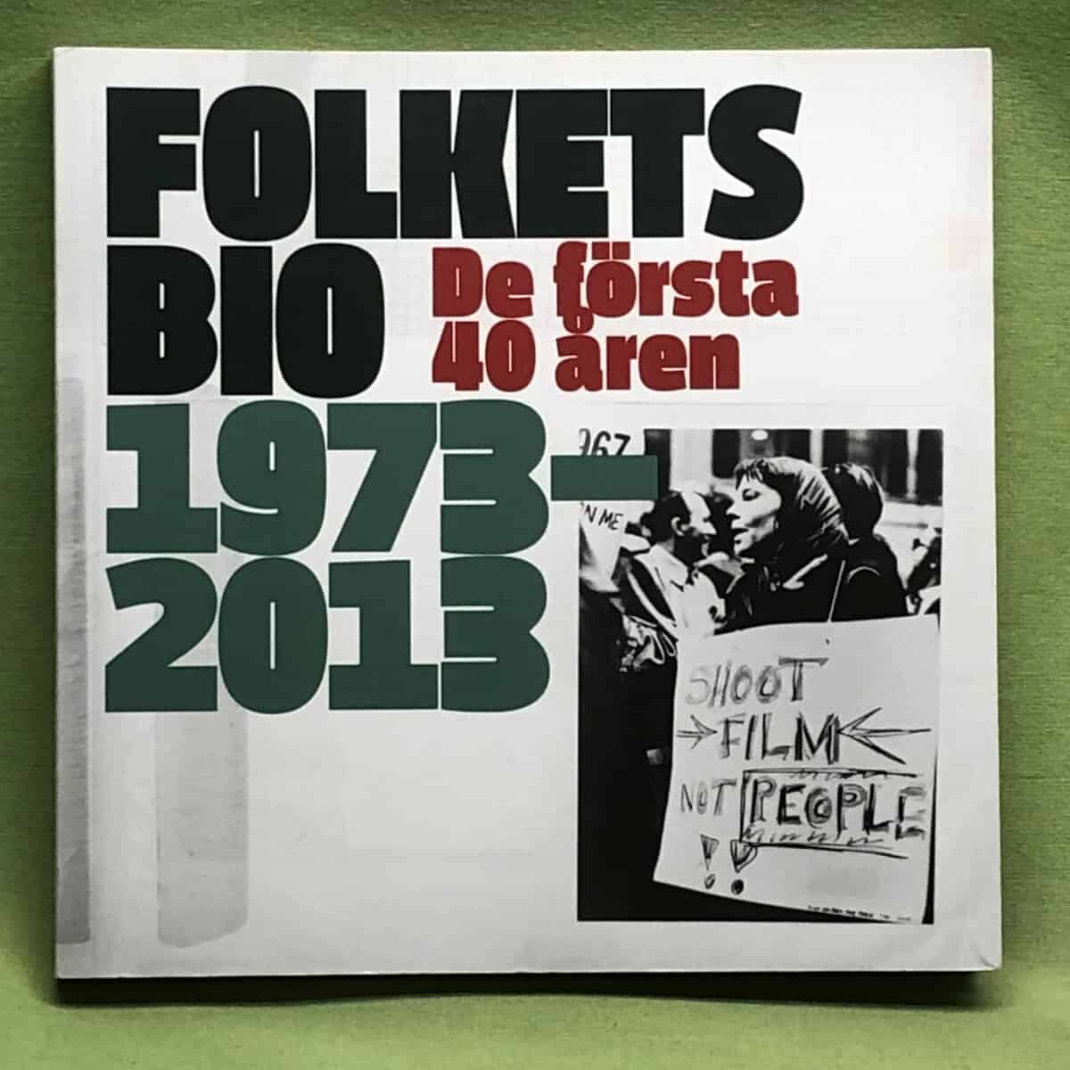 Katarina Mathsson ; Anna Harding ; Camilla Larsson (red) : Folkets bio De första 40 åren 1973-2013