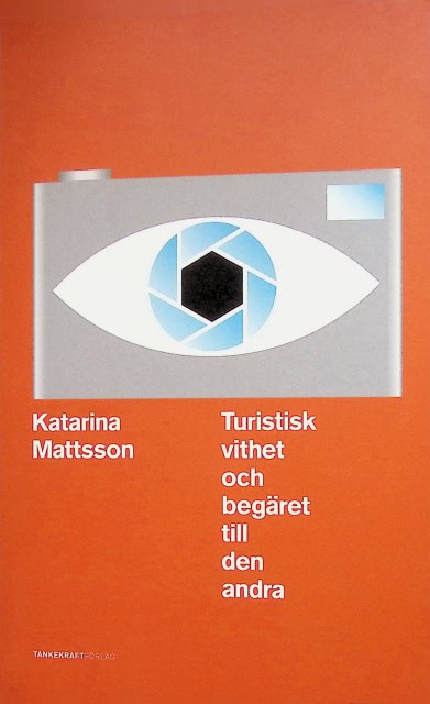 Katarina Mattsson : Turistisk vithet och begäret till den andra
