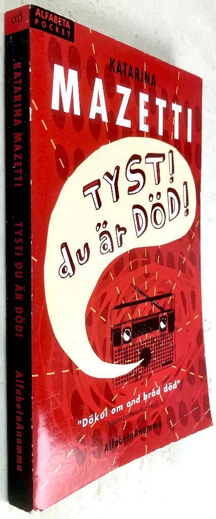 Katarina Mazetti : Tyst! Du är död!