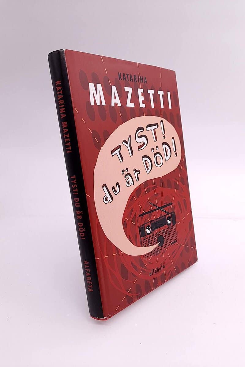 Katarina Mazetti : Tyst! Du är död!