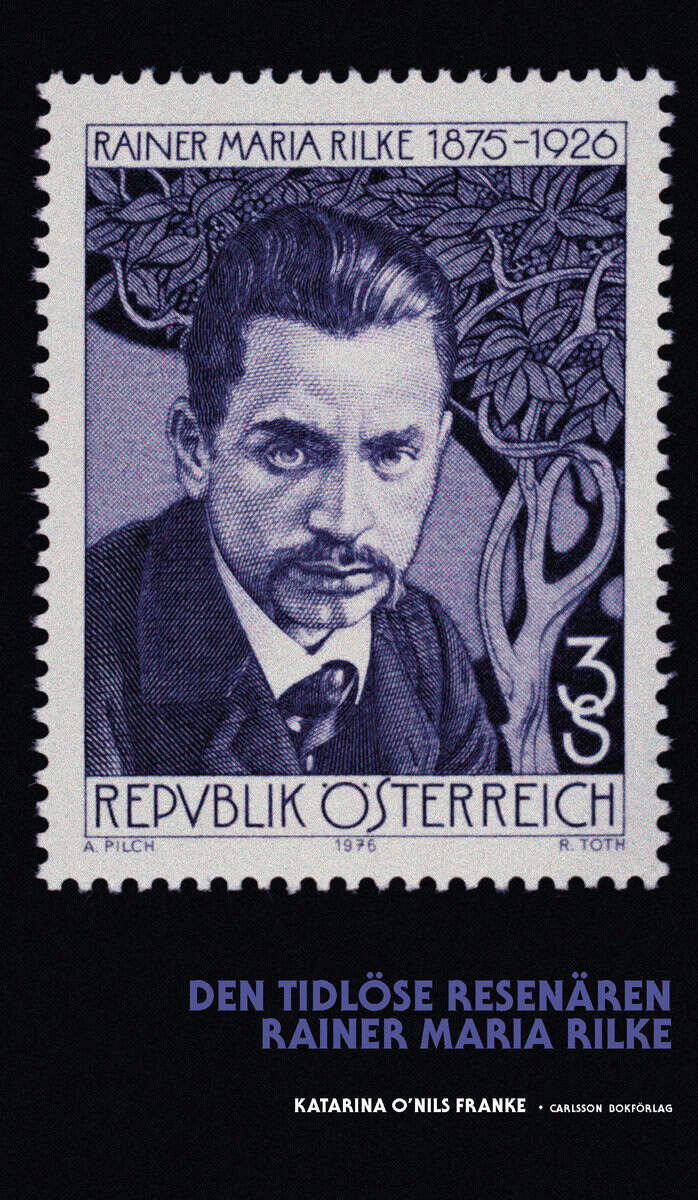 Katarina O'Nils Franke : Den tidlöse resenären : Rainer Maria Rilke