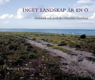 Katarina Saltzman : Inget landskap är en ö