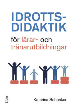 Katarina Schenker : Idrottsdidaktik för lärar- och tränarutbildningar