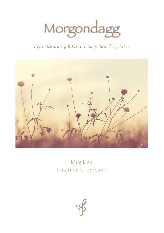 Katarina Torgersson : Morgondagg : fyra stämningsfulla musikstycken för piano