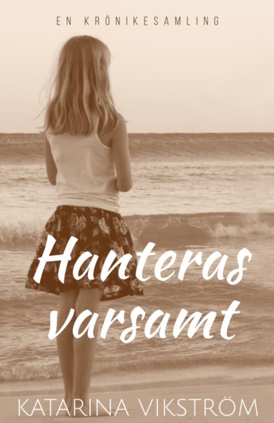 Katarina Vikström : Hanteras varsamt