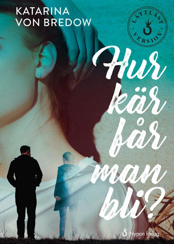 Katarina von Bredow : Hur kär får man bli? (lättläst)
