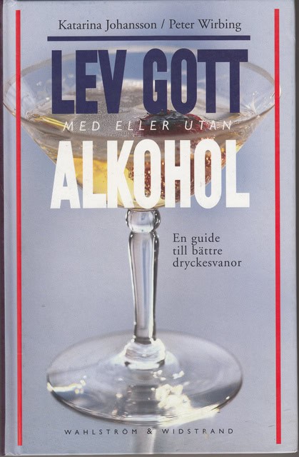 JOHANSSON, KATARINA WIRBING, PETER. : Lev gott med eller utan alkohol