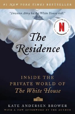Kate Andersen Brower : Residence - inside the private world of the white house