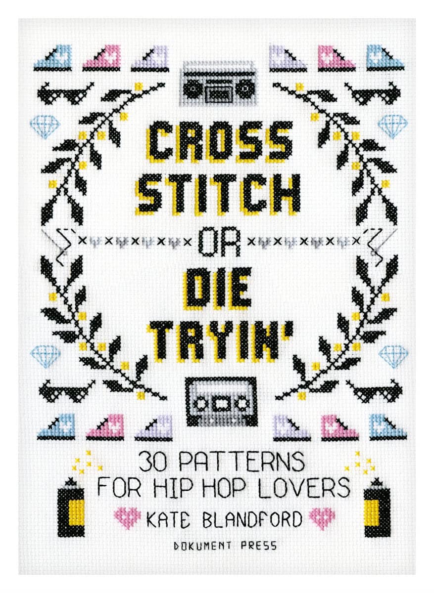 Kate Blandford : Cross Stitch or Die Tryin'