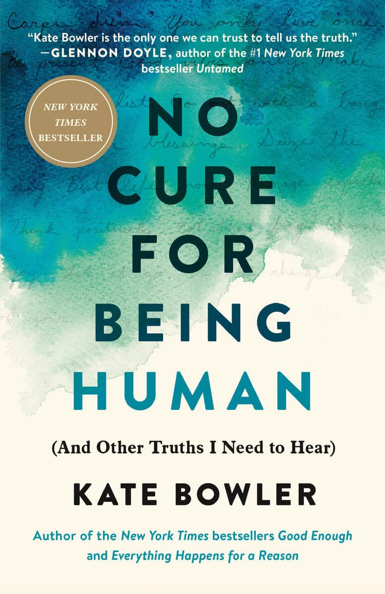 Kate Bowler : No Cure for Being Human