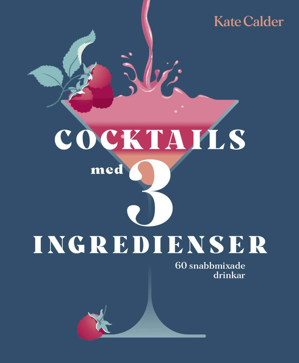 Kate Calder : Cocktails med 3 ingredienser