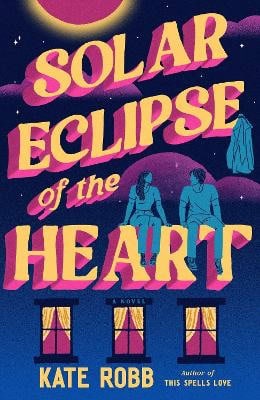 Kate Robb : Solar Eclipse of the Heart