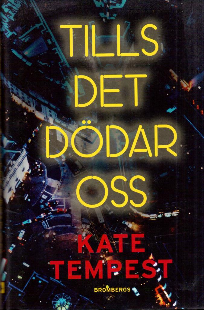 Kate Tempest : Tills det dödar oss