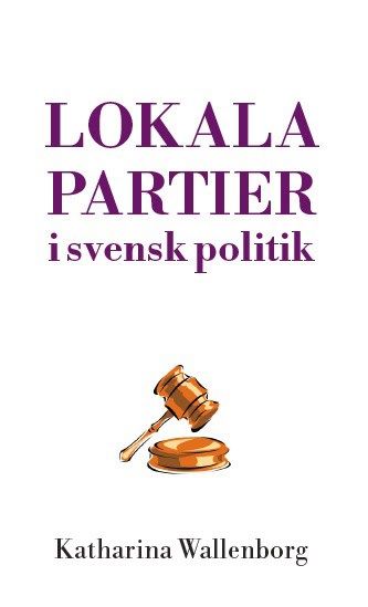 Katharina Wallenborg : Lokala partier i svensk politik