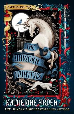 Katherine Arden : The Unicorn Hunters