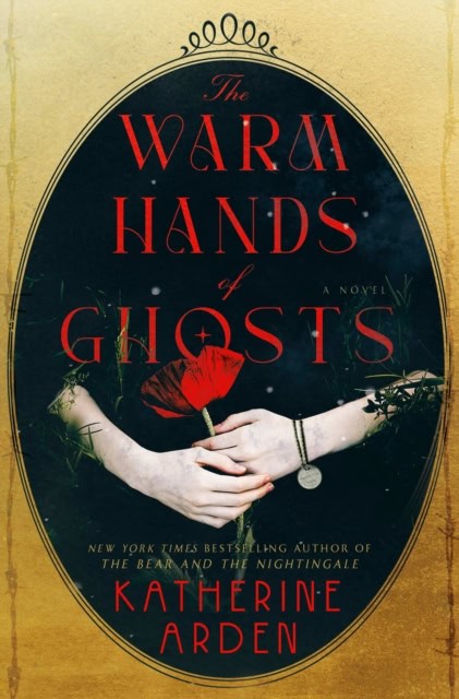 Katherine Arden : The warm hands of ghosts