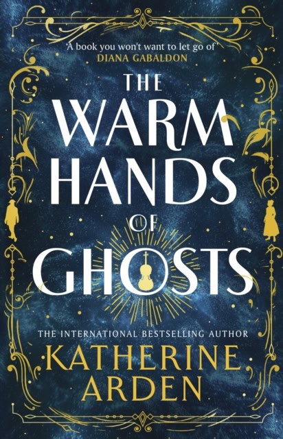 Katherine Arden : The Warm Hands of Ghosts