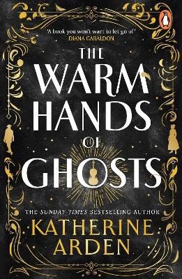 Katherine Arden : The Warm Hands of Ghosts