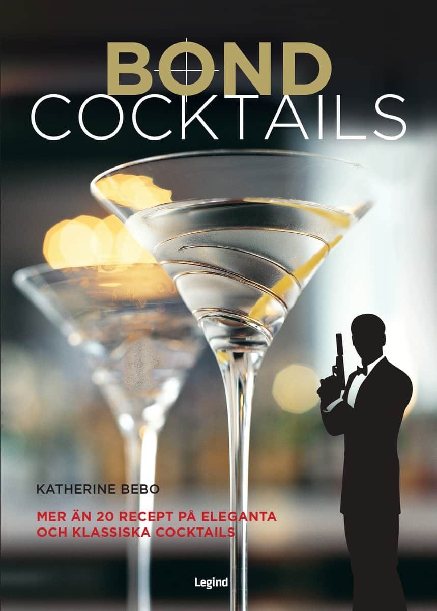 Katherine Bebo : Bond-cocktails : över 20 klassiska cocktailrecept för den hemliga agenten i oss alla