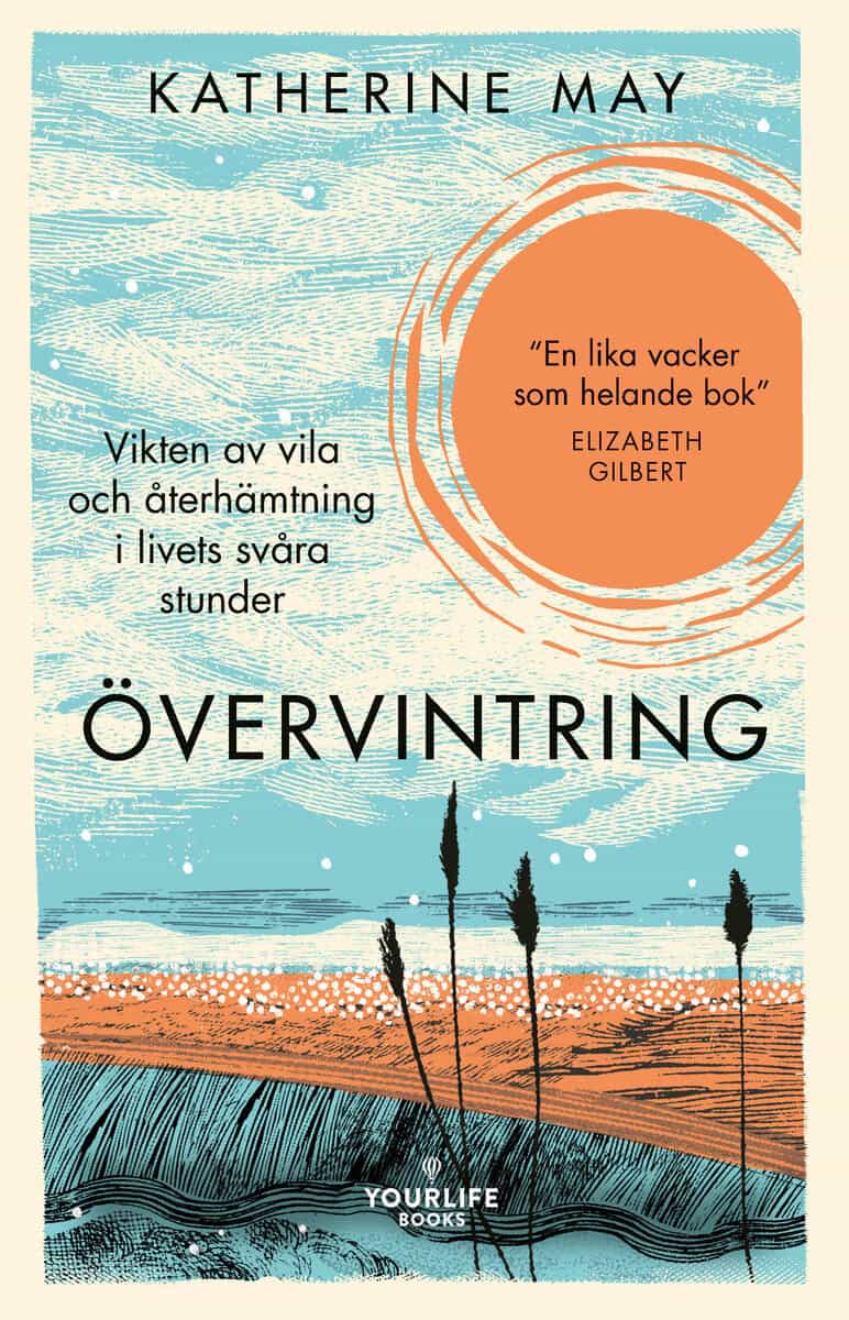 Katherine May : Övervintring : vikten av vila och återhämtning i livets svåra stunder