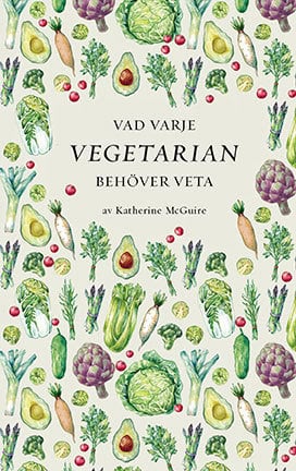 Katherine McGuire : Vad varje vegetarian behöver veta