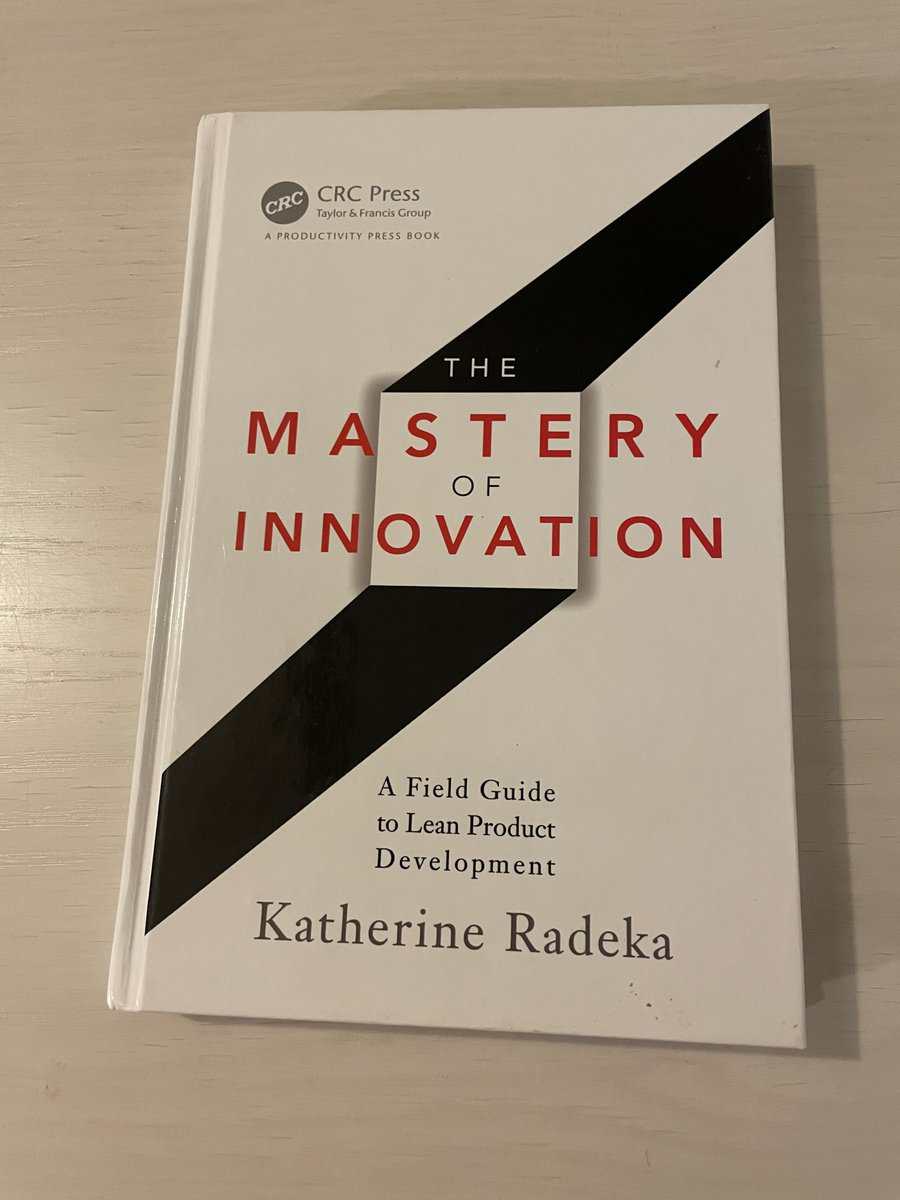 Katherine. Radeka : The mastery of innovation a field guide to lean product development