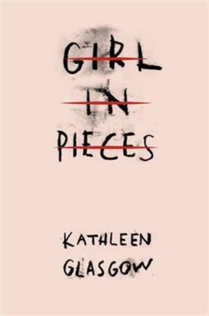 Kathleen Glasgow : Girl in Pieces