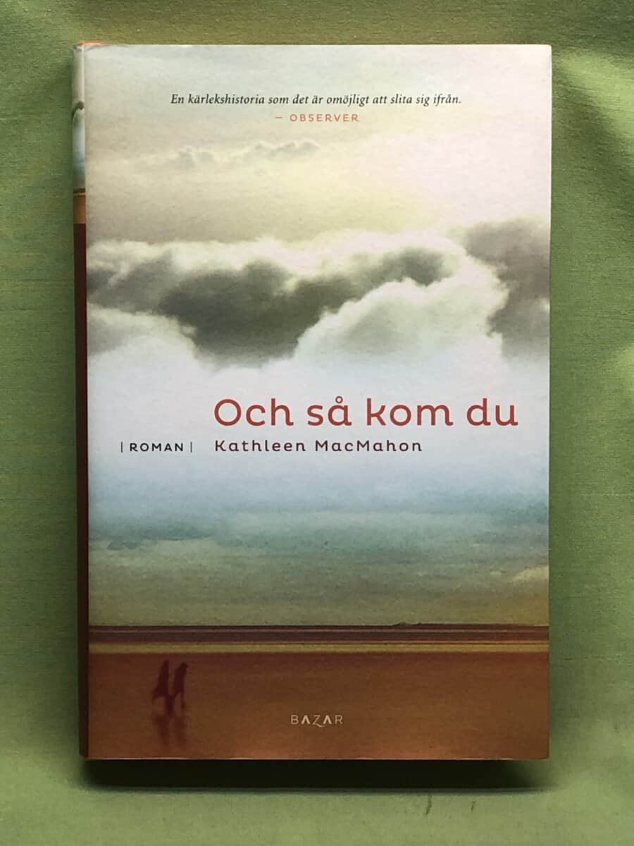 Kathleen MacMahon : Och så kom du