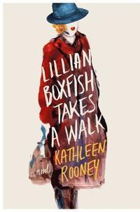 Kathleen Rooney : Lillian Boxfish Takes a Walk