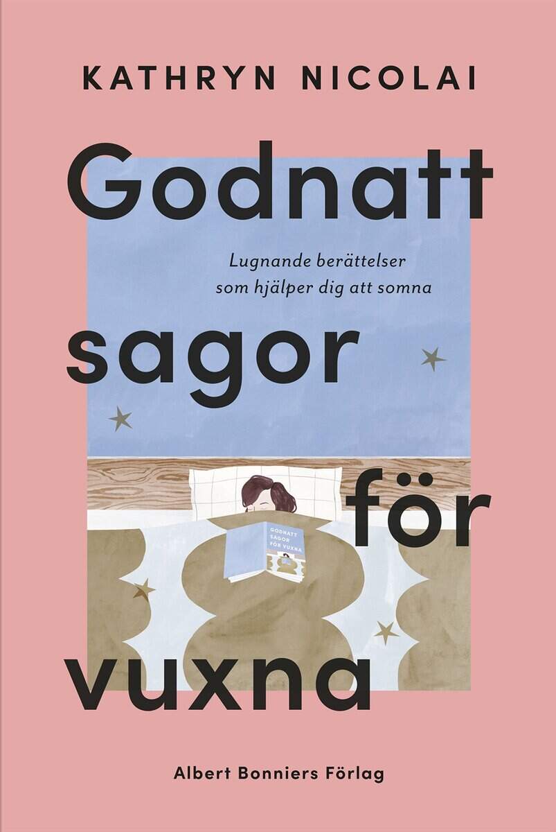 Kathryn Nicolai : Godnattsagor för vuxna : lugnande berättelser som hjälper dig att somna