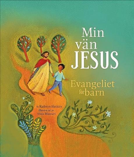 Kathryn Slattery : Min vän Jesus : evangeliet för barn