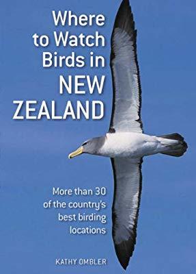 Kathy Ombler : Where to Watch Birds in New Zealand - Mord Ethan 30 of the counry' s best birding locations
