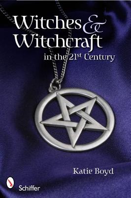 Katie Boyd : Witches And Witchcraft In The 21st Century
