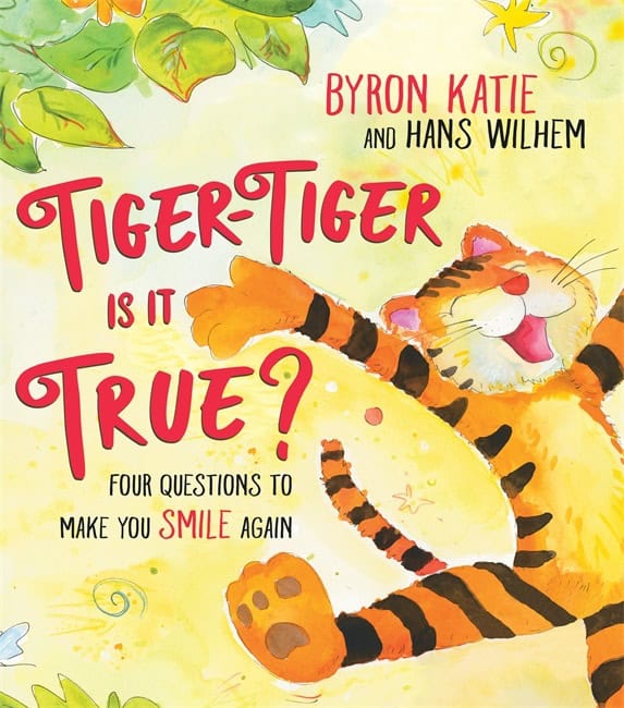 Katie, Byron ; Wilhelm, Hans : Tiger-Tiger, Is It True?