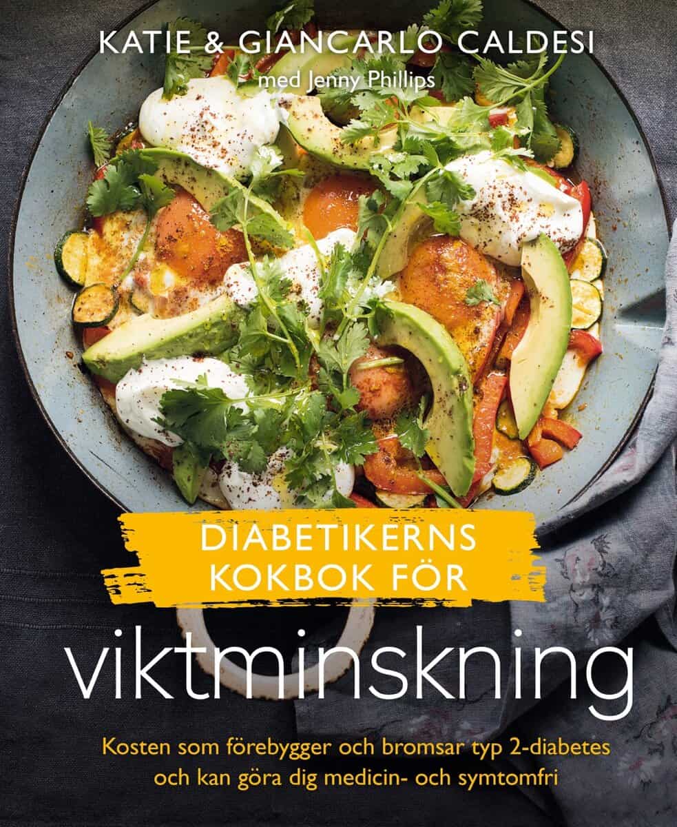 Katie & Giancarlo Caldesi : Diabetikerns kokbok för viktminskning : kosten som förebygger och bromsar typ 2-diabetes och kan göra dig medicin- och symtomfri